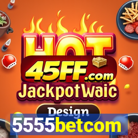 5555betcom