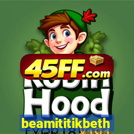 beamititikbeth