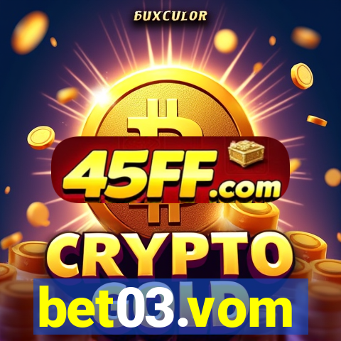 bet03.vom