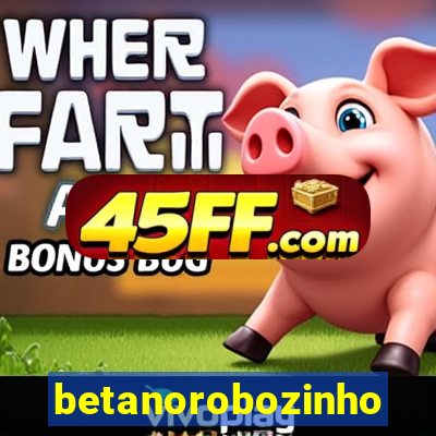 betanorobozinho
