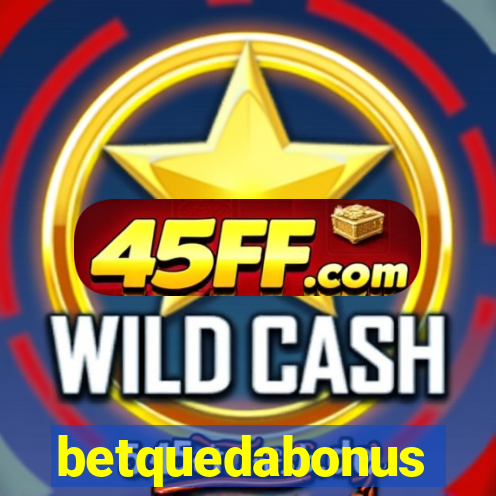 betquedabonus