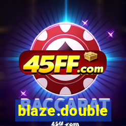 blaze.double