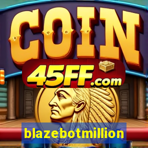 blazebotmillion