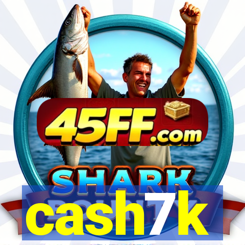 cash7k