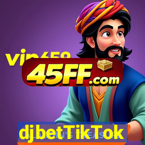 djbetTikTok