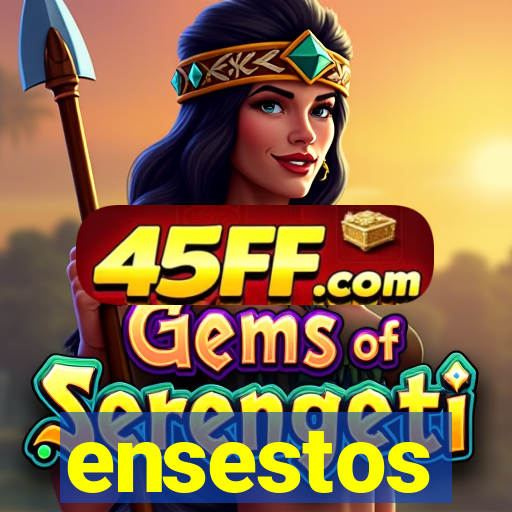 ensestos