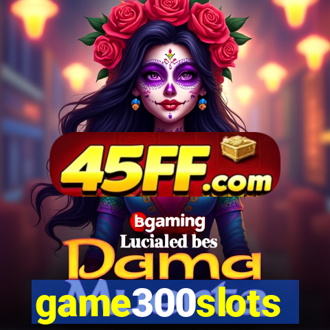 game300slots