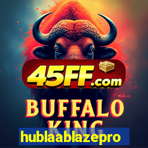 hublaablazepro