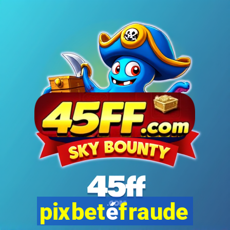 pixbetéfraude