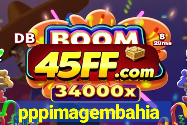 pppimagembahia