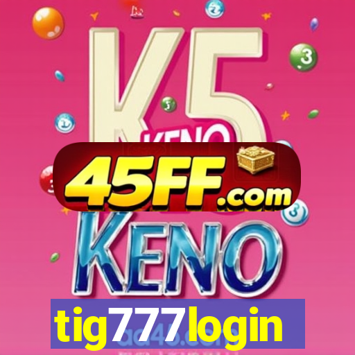 tig777login