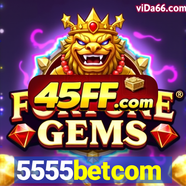 5555betcom