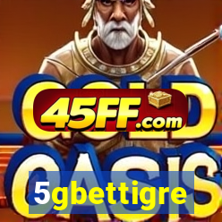 5gbettigre
