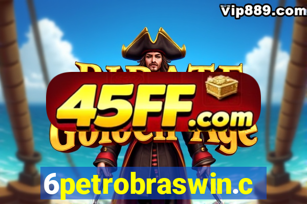 6petrobraswin.com