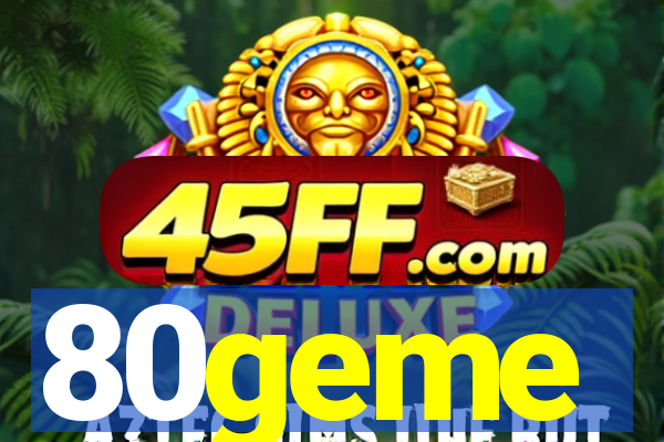 80geme