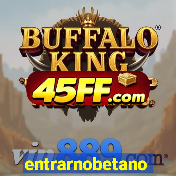 entrarnobetano