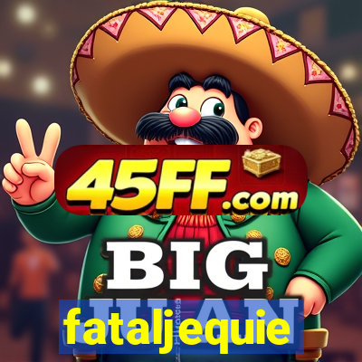 fataljequie