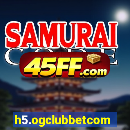 h5.ogclubbetcom