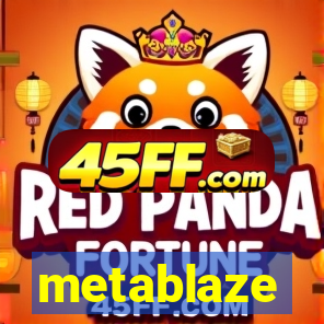 metablaze
