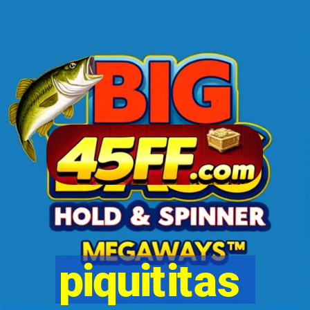 piquititas