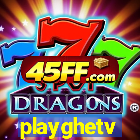 playghetv