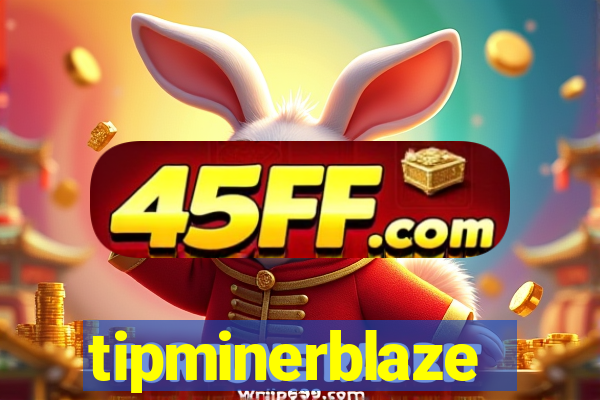 tipminerblaze