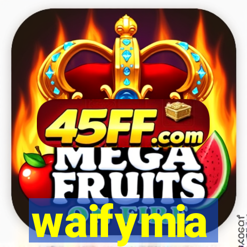 waifymia